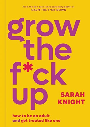 Cover of Grow the F*ck Up by Sarah Knight