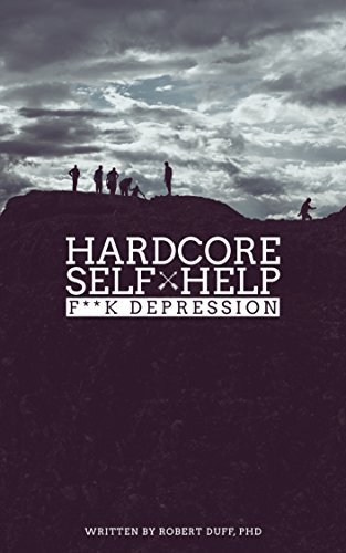 Cover of Hardcore Self Help: F**k Depression by Robert Duff, Ph.D.