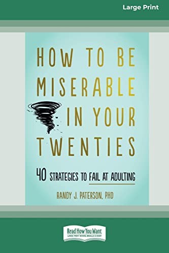 Cover of How to Be Miserable in Your Twenties by Randy J. Paterson